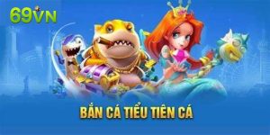 Bắn cá tiểu tiên là gì?